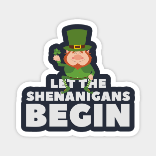 Let the Shenanigans Begin - St. Patrick's Day gift for men Magnet