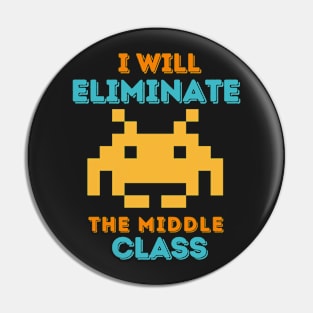 I Will Eliminate The Middle Class Pin