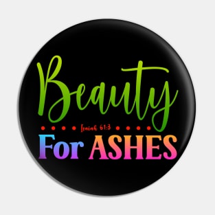 Beauty For Ashes - Isaiah 61:3 Pin