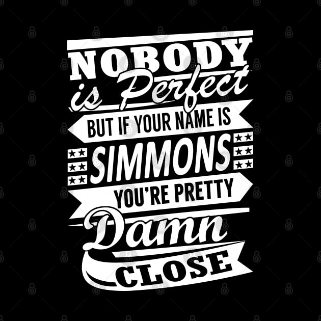 Nobody is Perfect SIMMONS Pretty Damn Close by YadiraKauffmannkq