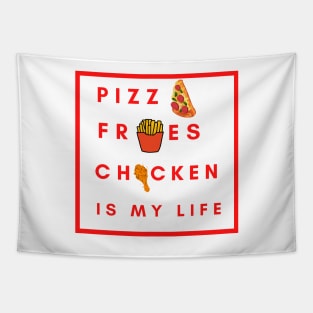 Pizza Fries chicken is my life Tapestry