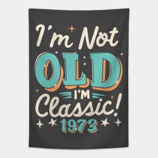 I'm Not Old I'm Classic 1973 Tapestry