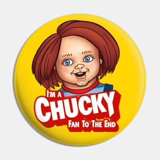 Chucky Fan to The End! Pin