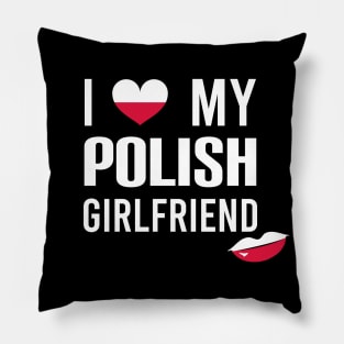 I love my Polish girlfriend Pillow