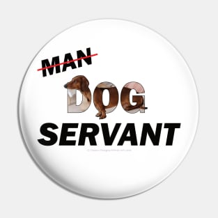 Man Dog Servant - Dachshund/Sausage Dog oil painting word art Pin