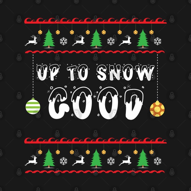 Up To Snow Good Ugly Christmas Funny Holiday by amitsurti