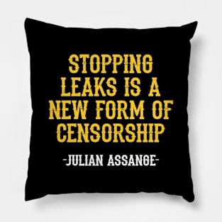 Stopping leaks is a new form of censorship. Peace can be started by truth, quote. Free, save, don't extradite Assange. Justice for Assange. I stand with Assange. Hands off Julian. Pillow