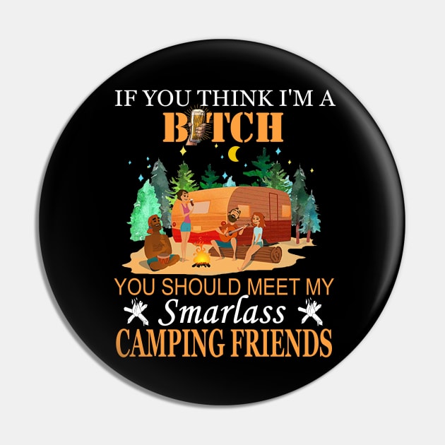 If You Think Camping Friends Pin by heryes store