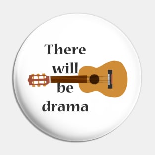 There will be drama- theatre t- shirt Pin