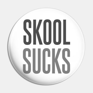 Skool Sucks Pin