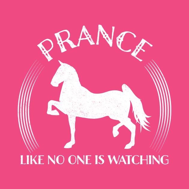 Prance Like No One Is Watching Tennessee Walking Horse Quote by cottoncanvas