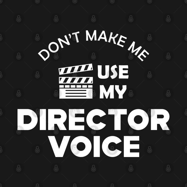 Movie Director - Don't make me use my director voice by KC Happy Shop