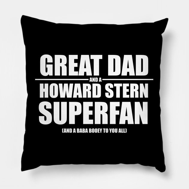 Great Dad and a Howard Stern Superfan Pillow by Howchie