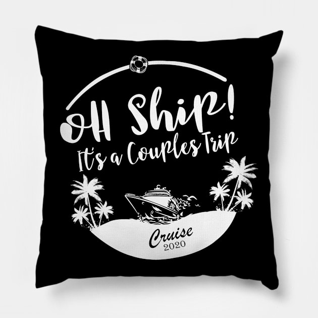 Cruise Wear Oh Ship It's a Couple's Trip Cruise 2020 Cruise Pillow by StacysCellar