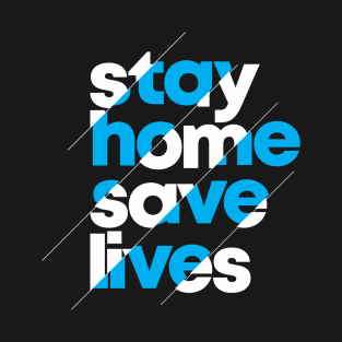 Stay Home, Save Lives T-Shirt