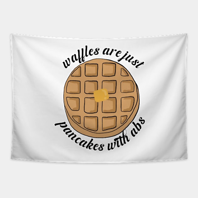 Waffles are just Pancakes With Abs Tapestry by nextneveldesign