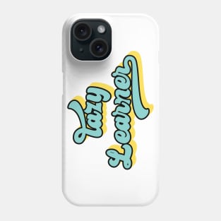 lazy learner Phone Case