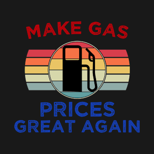 Make Gas Prices Great Again Republican 2024 Vintage T-Shirt