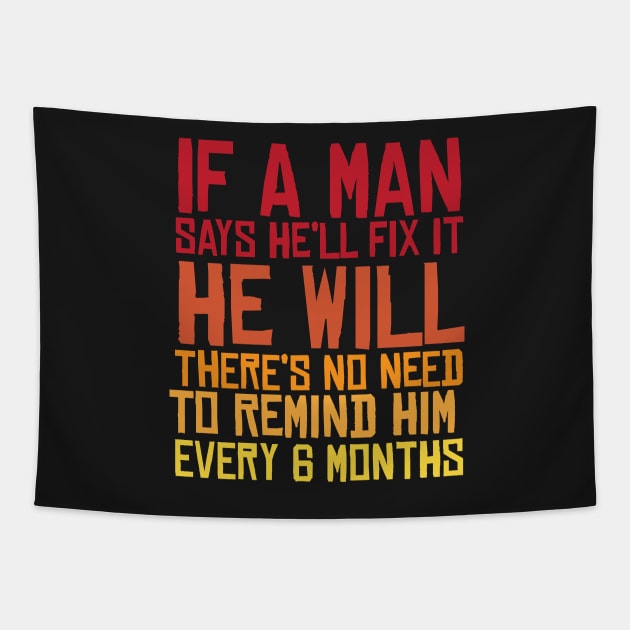 If A Man Says He'll Fix it He Will Funny Fathers Day Tapestry by BraaiNinja