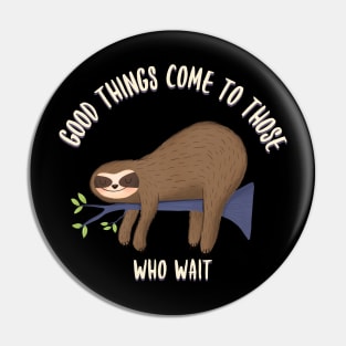 Good things come to those who wait, funny sloth quotes Pin