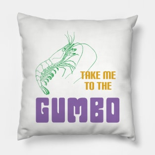 Take Me To The Gumbo- Mardi Gras Pillow