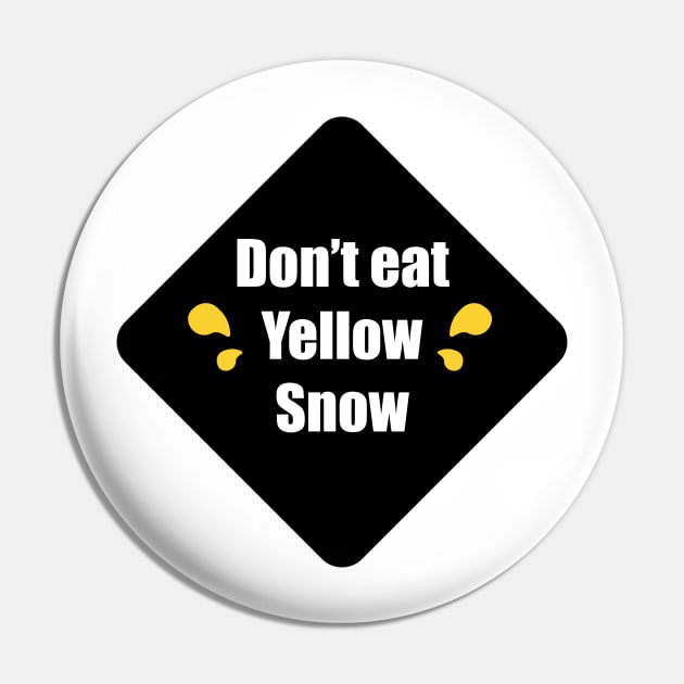 Don't Eat Yellow Snow Pin by DreamPassion