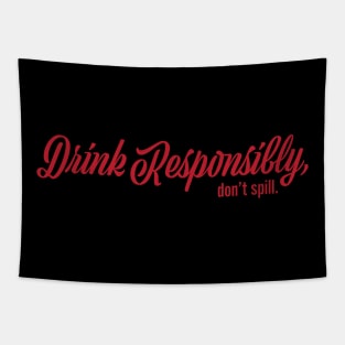 Drink Responsibly Don't Spill Tapestry