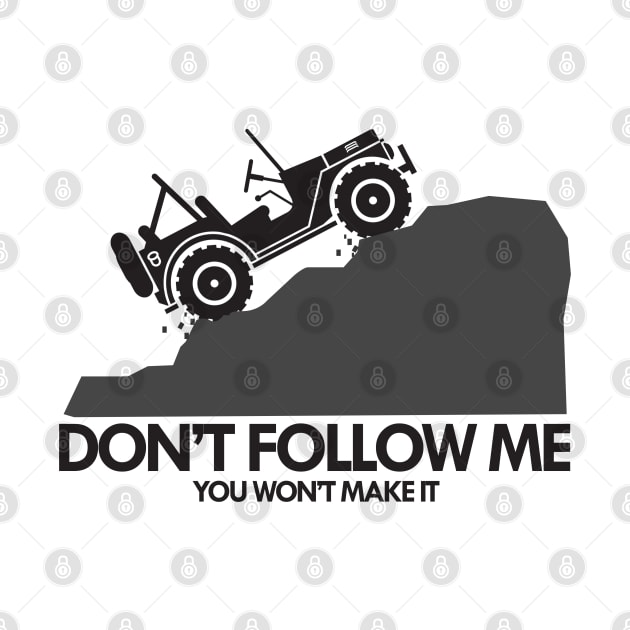 Don't Follow Me, You Won't Make It - Cars, Racing - D3 Designs by D3Apparels