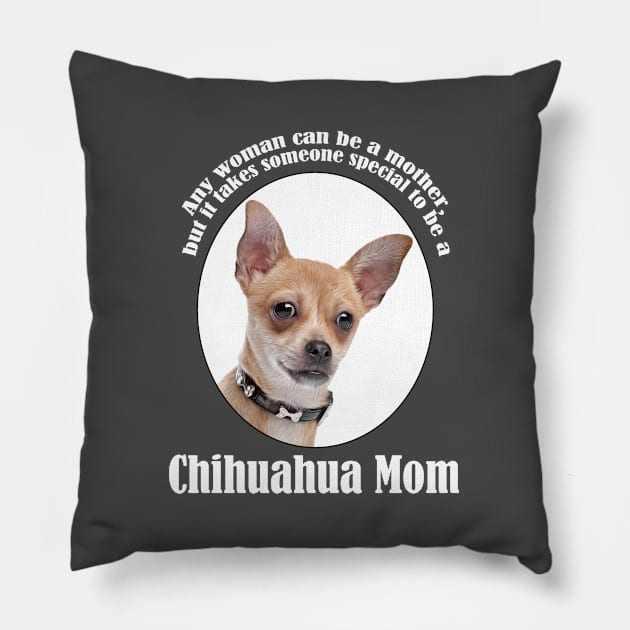 Chihuahua Mom Pillow by You Had Me At Woof