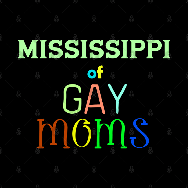 Mississippi Of Gay Moms by WE BOUGHT ZOO