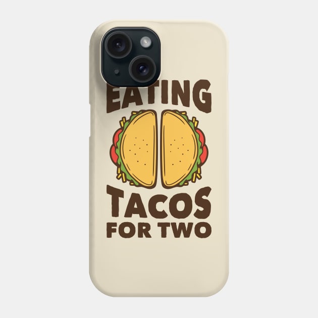 Eating Tacos for Two // Funny Pregnancy Quote Phone Case by SLAG_Creative