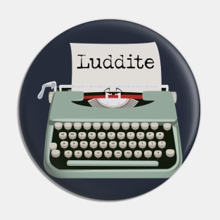 Luddite Anti Progress technology Pin