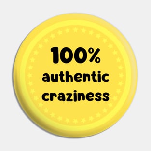 100 % authentic craziness Pin