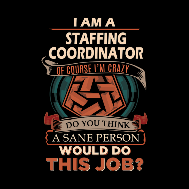 Staffing Coordinator - Sane Person by connieramonaa