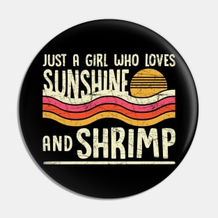 Just A Girl Who Loves Sunshine And Shrimp Pin