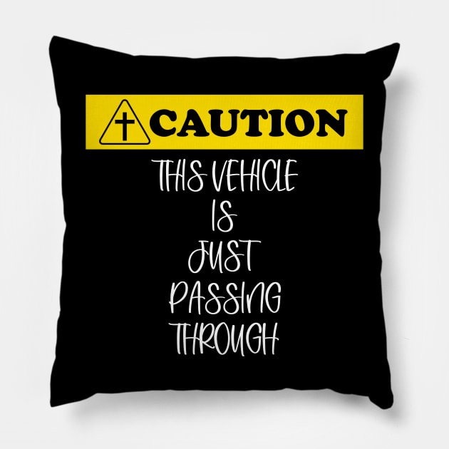 Caution: This vehicle is just passing through (white letters). Pillow by MatamuaArt