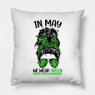 Mental Health Awareness In May We Wear Green Messy Bun Pillow