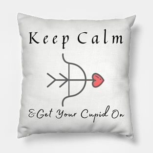 Valentines Day Cupid Quote | Keep Calm And Get Your Cupid On Pillow