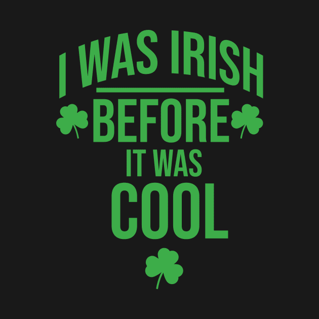 I was irish before It was cool by cypryanus