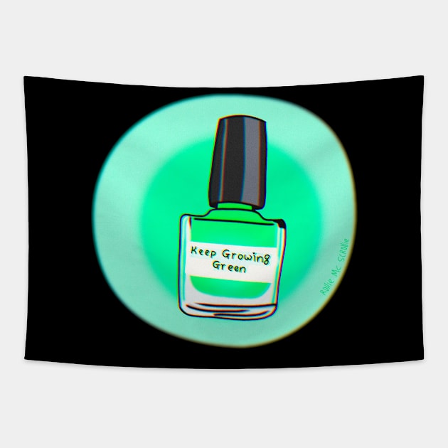 Keep Growing Green Nail Polish Tapestry by ROLLIE MC SCROLLIE