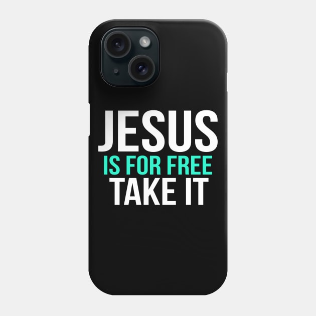 Jesus Is For Free Take It Cool Motivational Christian Phone Case by Happy - Design