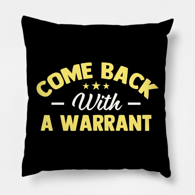 Come Back with a Warrant Pillow by TheDesignDepot