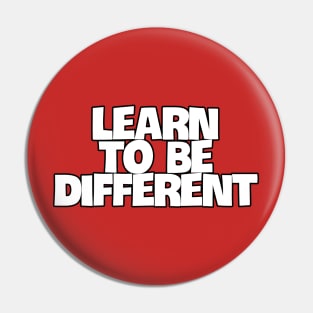 Learn to be different Pin