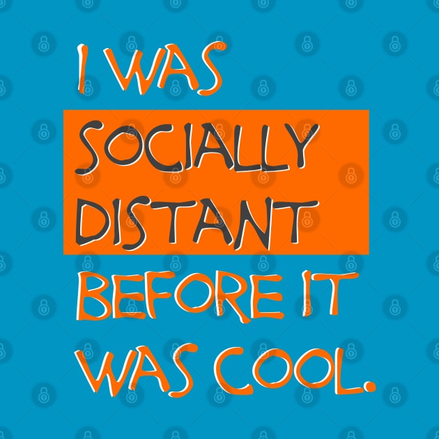 I was socially distant before it was cool by uselessandshiny