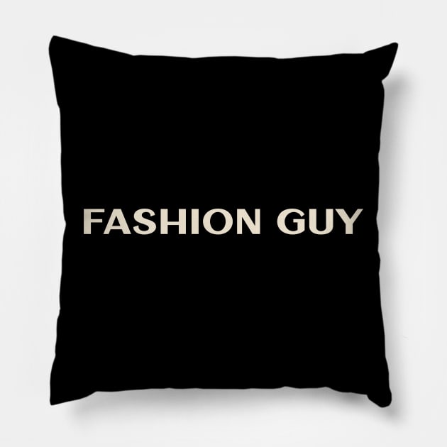 Fashion Guy That Guy Funny Pillow by TV Dinners