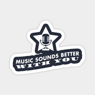 Music sounds better with you (white) Magnet