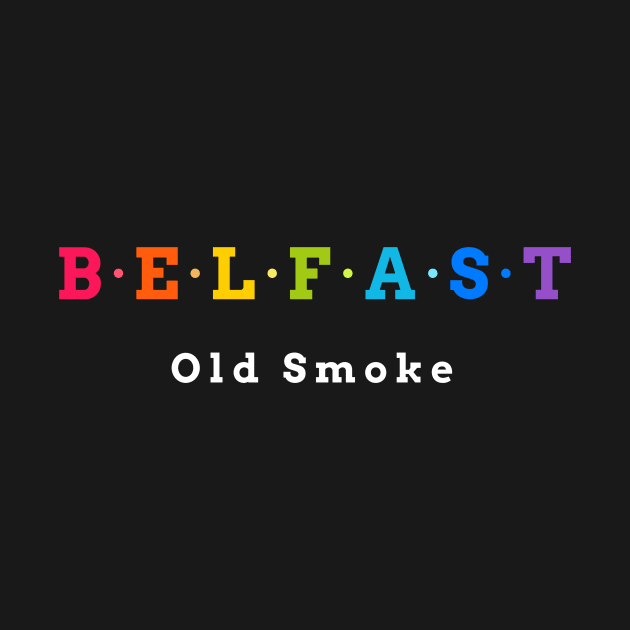 Belfast , Old Smoke by Koolstudio
