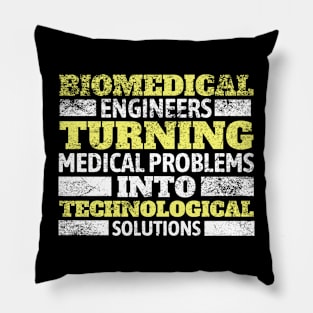 Biomedical Engineers: Turning medical problems into technological solutions! BME Pillow