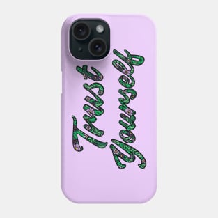 Trust Yourself - Floral Typography Design Phone Case