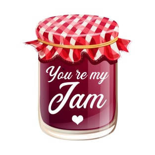 You're my jam! T-Shirt